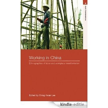 Working in China: Ethnographies of Labor and Workplace Transformation (Asia's Transformations) [Kindle-editie]