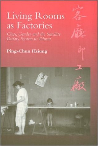 Living Rooms as Factories: Class, Gender, and the Satelite Factory System in Taiwan