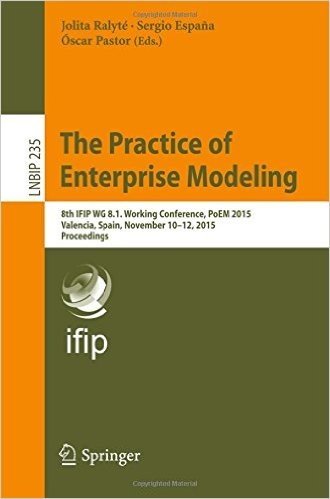The Practice of Enterprise Modeling: 8th Ifip Wg 8.1. Working Conference, Poem 2015, Valencia, Spain, November 10-12, 2015, Proceedings
