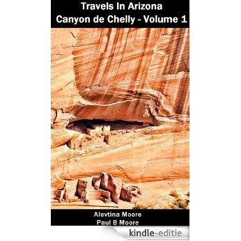 Travels In Arizona - Canyon de Chelly - Volume 1 (English Edition) [Kindle-editie]