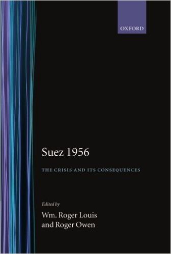 Suez 1956: The Crisis and Its Consequences