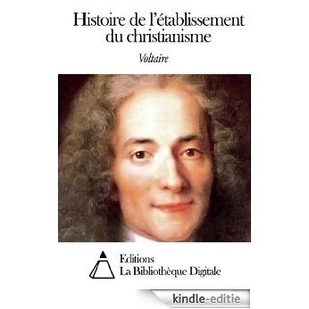 Histoire de l'établissement du christianisme (French Edition) [Kindle-editie]