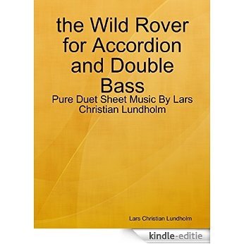 the Wild Rover for Accordion and Double Bass - Pure Duet Sheet Music By Lars Christian Lundholm [Kindle-editie] beoordelingen