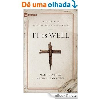 It Is Well: Expositions on Substitutionary Atonement (9Marks) [eBook Kindle]