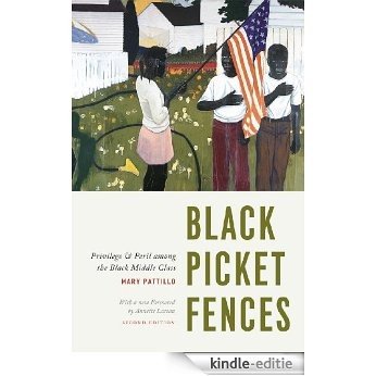 Black Picket Fences, Second Edition: Privilege and Peril among the Black Middle Class [Kindle-editie]
