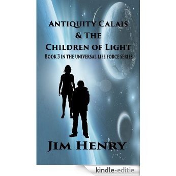 Antiquity Calais & the Children of Light (Universal Life Force Series Book 3) (English Edition) [Kindle-editie] beoordelingen