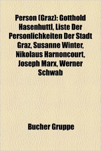 Person (Graz): Gotthold Hasenhuttl, Liste Der Personlichkeiten Der Stadt Graz, Susanne Winter, Nikolaus Harnoncourt, Mento Gogreve, J