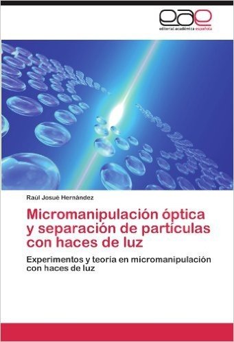 Micromanipulacion Optica y Separacion de Particulas Con Haces de Luz
