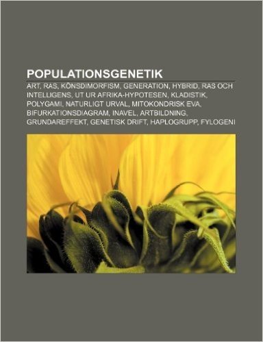 Populationsgenetik: Art, Ras, Konsdimorfism, Generation, Hybrid, Ras Och Intelligens, UT Ur Afrika-Hypotesen, Kladistik, Polygami baixar