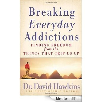 Breaking Everyday Addictions: Finding Freedom from the Things That Trip Us Up (English Edition) [Kindle-editie]