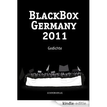 Schwarzbuch des gesellschaftskritischen Gedichts-BlackBox Germany 2011-Gedichte (German Edition) [Kindle-editie]