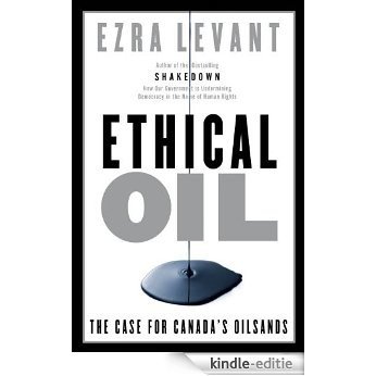 Ethical Oil: The Case for Canada's Oil Sands [Kindle-editie]