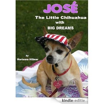 José: The Little Chihuahua with BIG Dreams (English Edition) [Kindle-editie]