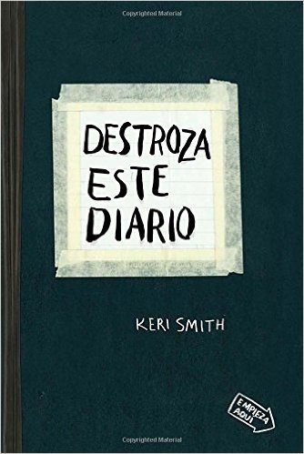 Destroza Este Diario: Crear Es Destruir = Destroys This Journal