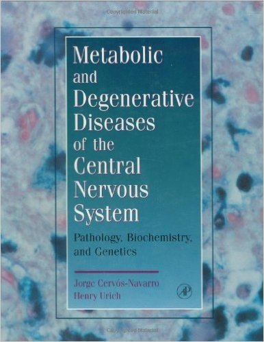 Metabolic and Degenerative Diseases of the Central Nervous System: Pathology, Biochemistry, and Genetics baixar