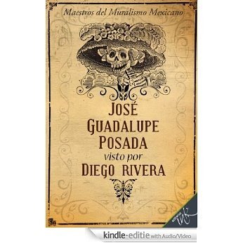 José Guadalupe Posada visto por Diego Rivera (Spanish Edition) [Kindle uitgave met audio/video]