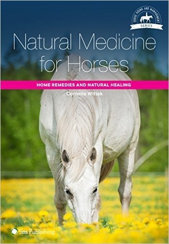 Natural Medicine for Horses: Home Remedies and Natural Healing