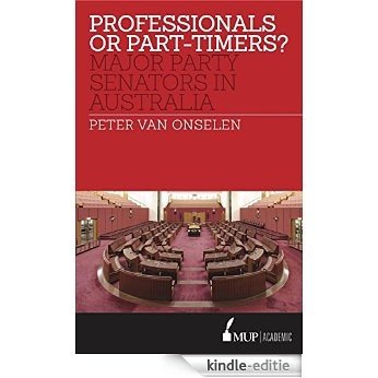 Professionals or Part-timers?: Major Party Senators in Australia (English Edition) [Kindle-editie]