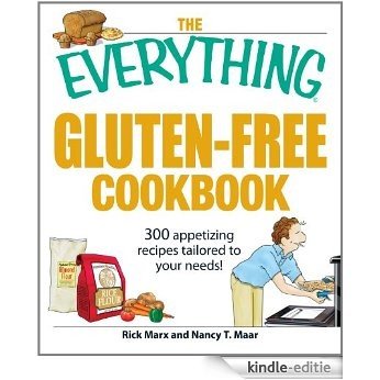 The Everything Gluten-Free Cookbook: 300 Appetizing Recipes Tailored to Your Needs! (Everything®) [Kindle-editie]
