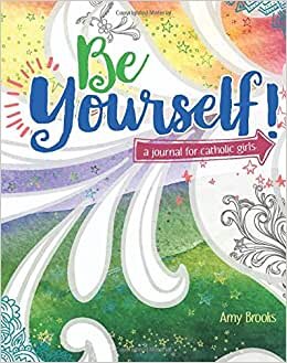 indir Be Yourself!: A Journal for Catholic Girls