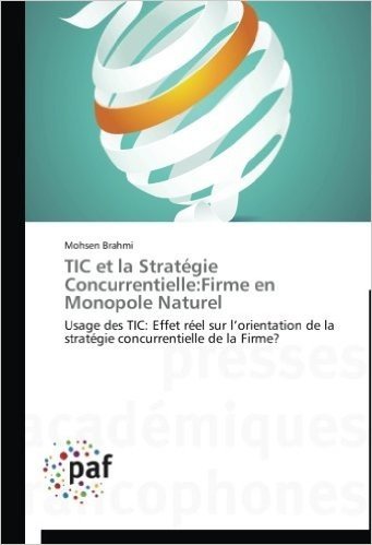Tic Et La Strategie Concurrentielle: Firme En Monopole Naturel