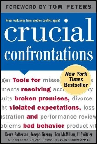 Crucial Confrontations: Tools for Resolving Broken Promises, Violated Expectations, and Bad Behavior