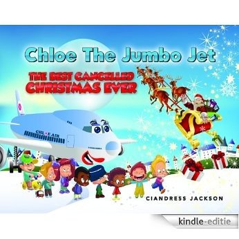 Chloe the Jumbo Jet: The Best Cancelled Christmas Ever (English Edition) [Kindle-editie]
