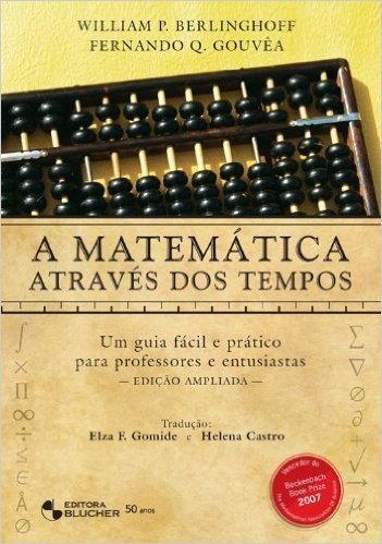 A Matemática Através dos Tempos. Um Guia Fácil e Prático Para Professores e Entusiasta