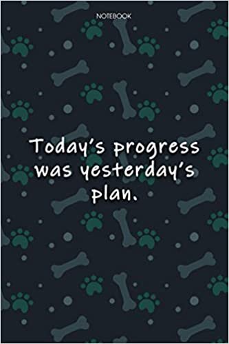 indir Lined Notebook Journal Cute Dog Cover Today&#39;s progress was yesterday&#39;s plan: Journal, Agenda, Monthly, Journal, Journal, 6x9 inch, Over 100 Pages, Notebook Journal