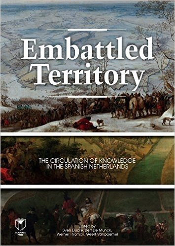 Embattled Territory: The Circulation of Knowledge in the Spanish Netherlands