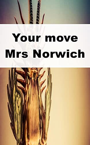 Your move Mrs Norwich