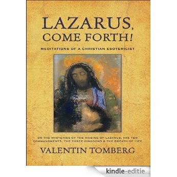 Lazarus, Come Forth!: Meditations of a Christian Esotericist on the Mysteries of the Raising of Lazarus, the Ten Commandments, the Three Kingdoms & the Breath of Life (English Edition) [Kindle-editie] beoordelingen