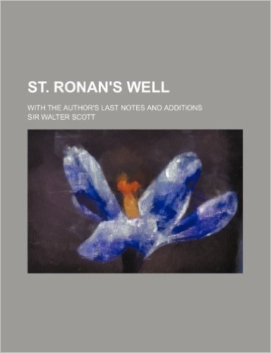St. Ronan's Well; With the Author's Last Notes and Additions