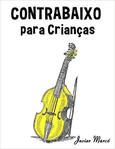 Contrabaixo Para Criancas: Cancoes de Natal, Musica Classica, Cancoes Infantis E Cancoes Folcloricas!