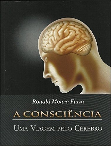 A Consciência: Uma viagem pelo cérebro