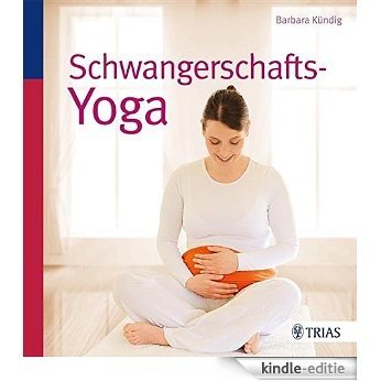 Schwangerschafts-Yoga [Kindle-editie]