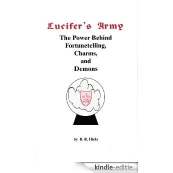 Lucifer's Army: The Power Behind Fortune-telling, Charms, and Demons (English Edition) [Kindle-editie]