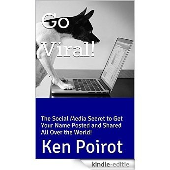 Go Viral!: The Social Media Secret to Get Your Name Posted and Shared All Over the World! (Public Relations Viral Marketing Stories for Social Media Marketing ... Consumer Behavior Nation) (English Edition) [Kindle-editie] beoordelingen