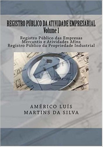 REGISTRO PÚBLICO DA ATIVIDADE EMPRESARIAL - VOLUME 1: Registro Público das Empresas Mercantis e Atividades Afins - Registro Público da Propriedade Industrial