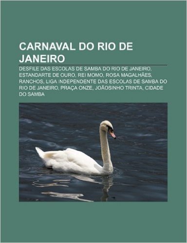 Carnaval Do Rio de Janeiro: Desfile Das Escolas de Samba Do Rio de Janeiro, Estandarte de Ouro, Rei Momo, Rosa Magalhaes, Ranchos