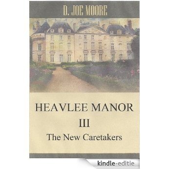 Heavlee Manor III - The New Caretakers (The Wee People of Heavlee Manor Book 3) (English Edition) [Kindle-editie]