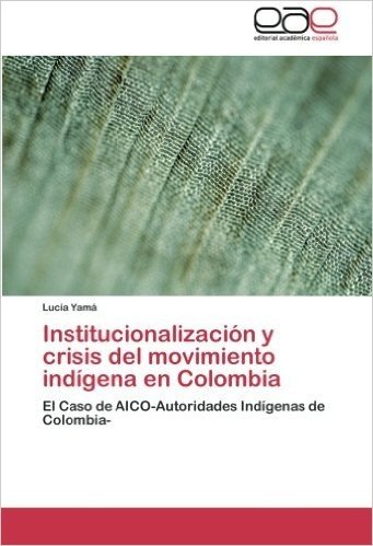 Institucionalizacion y Crisis del Movimiento Indigena En Colombia
