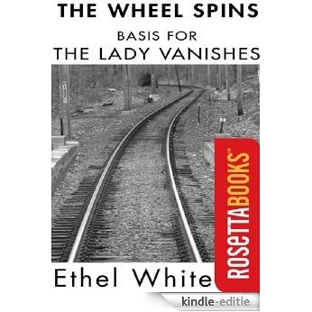 The Wheel Spins (RosettaBooks Into Film Book 9) (English Edition) [Kindle-editie]
