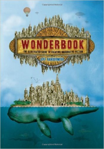 Wonderbook: The Illustrated Guide to Creating Imaginative Fiction