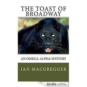 The Toast of Broadway: An Omega-Alpha Mystery (The Cabal Book 1) (English Edition) [Kindle-editie]