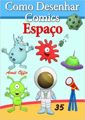 Como Desenhar Comics: Espaço (Livros Infantis Livro 35)