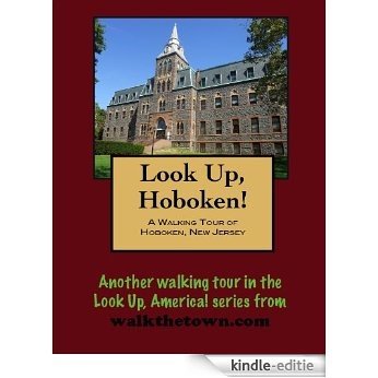 A Walking Tour of Hoboken, New Jersey (Look Up, America!) (English Edition) [Kindle-editie]