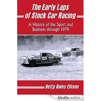 The Early Laps of Stock Car Racing: A History of the Sport and Business through 1974 [Kindle-editie] beoordelingen