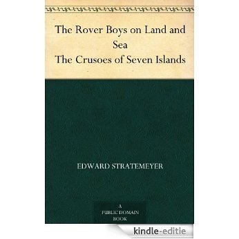 The Rover Boys on Land and Sea The Crusoes of Seven Islands (English Edition) [Kindle-editie]
