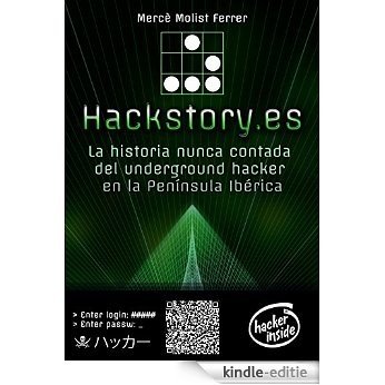 Hackstory.es: La historia nunca contada del underground hacker en la Península Ibérica (Spanish Edition) [Kindle-editie]